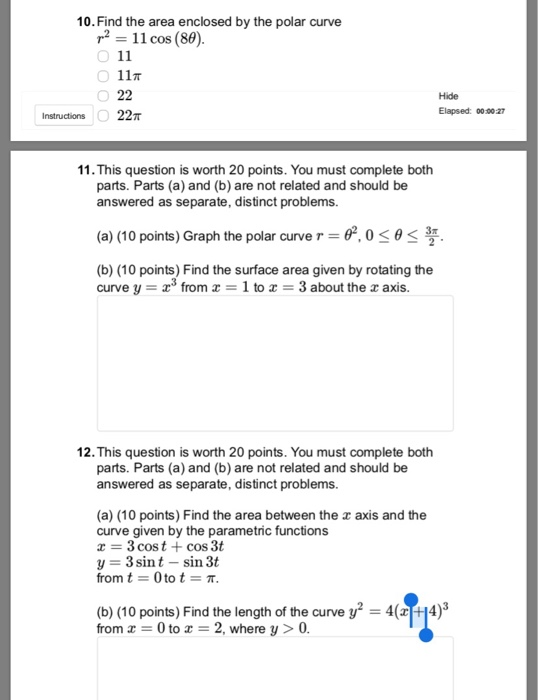 10. Find the area enclosed by the polar curve 2 11 cos (80). 11T Hide Elapsed: 0000 27 Instructions O22π 11. This question is