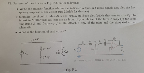 P3. For each of the circuits in Fig. P-3, do the following: ·Write the transfer function relating the indicated output and in