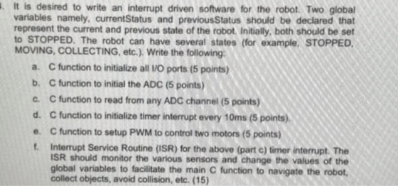 . It is desired to write an interrupt driven software for the robot. Two global variables namely, currentStatus and previous