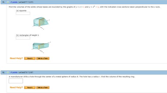 1 points LarCalcET7 7.2.073. 11 Find the volumes of the solids whose bases are bounded by the graphs of y x 1 and y x-1, with