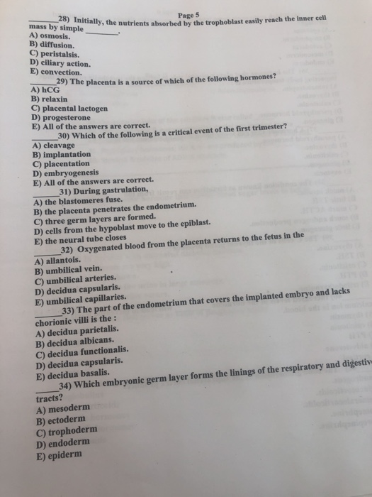 Page 5 28) Initially, the nutrients absorbed by the mass by simple A) osmosis. B) diffusion. C) peristalsis. D) ciliary actio