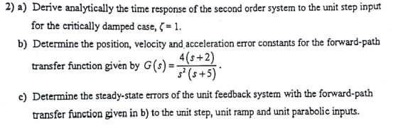 2) a) Derie weayti for the critically damped case, 5-1. b) Determine the position, velocity and acceleration error constants