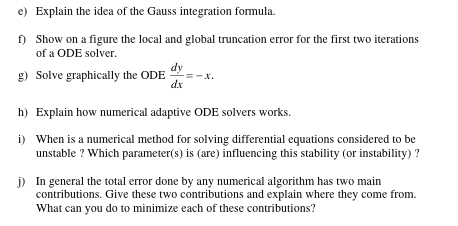 e) Explain the idea of the Gauss integration formula. f Show on a figure the local and global truncation error for the first