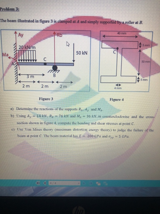 Problem 3 The beam llustrated in figure 3 is clamiped at A and simply supported by a pole at B supported by a roller at B. 40