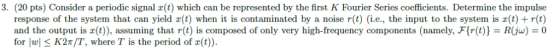 3. (20 pts) Consider a periodic signal z(t) which can be represented by the first K Fourier Series coefficients. Determine th