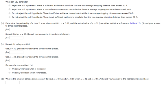 What can you conclude? Reject the null hypothesis. There is sufficient evidence to conclude that the true average stopping di