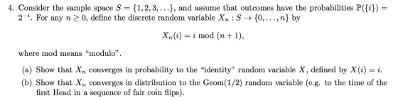 4. Consider the sample space S 1,2,3,...), and assume that outcomes have the probabilities P(i)- 2-. For any n 2 0, define t