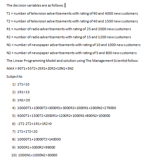 The decision variables are as follows: T1- number of television advertisements with rating of 90 and 4000 new customers T2- n