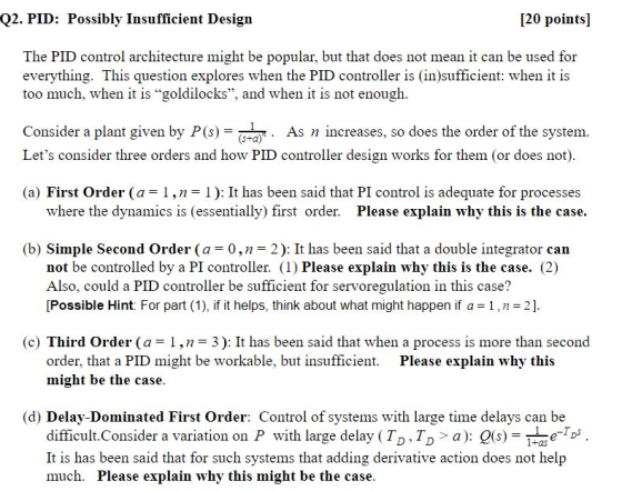 Q2. PID: Possibly Insufficient Design 120 points] The PID control architecture might be popular, but that does not mean it ca
