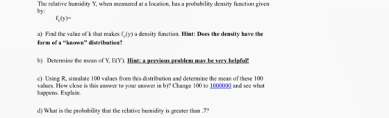 The relative humidity Y, when measured at a location, has a probability density function given by: a) Find the value of k tha