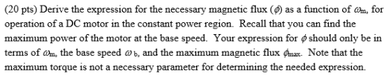 (20 pts) Derive the expression for the necessary magnetic flux ( function of am, for as a operation of a DC motor in the cons