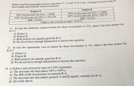 Please, read this paragraph these simple and mutually exclusive projects: to answer questions 11, 12 and 13: R+C Inc, is goin