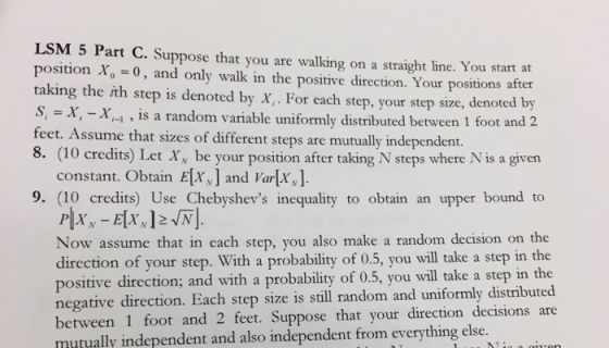 LSM 5 Part C. Suppose that you are walking on a straight line. You start at position X, -0, and only walk in the positive dir