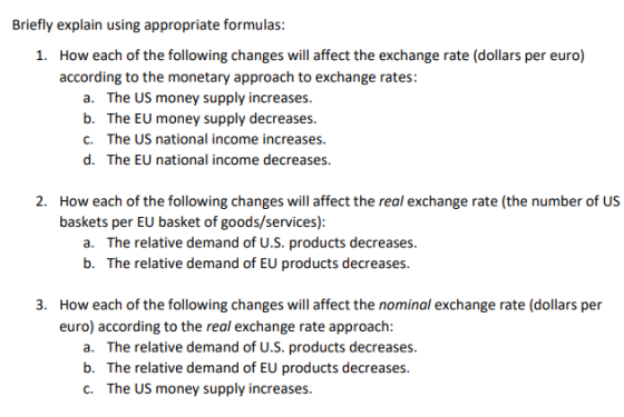 Briefly explain using appropriate formulas: How each of the following changes will affect the exchange rate (dollars per euro