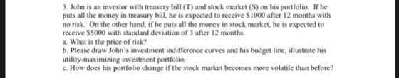 3. John is an investor with treasury bill (T) and stock market (S) on his portfolio. If he puts all the money in treasury bil
