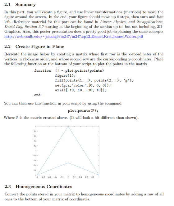 2.1 Summary In this part, you will create a figure, and use linear transformations (matrices) to move the figure around the s