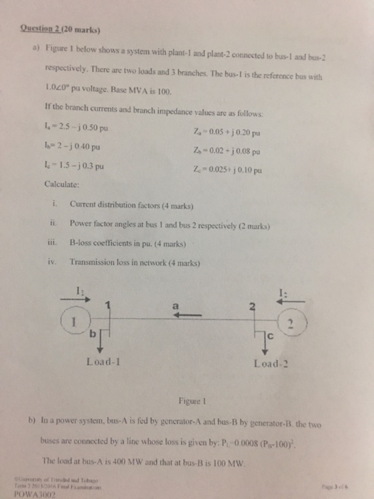 Qustion 2.120 marks) a) Figure I below shows a system with plant-I and plant-2 connected to bus-1 and bus-2 respectively. The