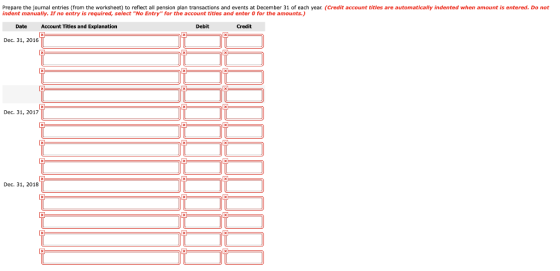 Prepare the ournal entries from the worksheet to reflect all pension plan ransactions and events at December 31 o each er. (C