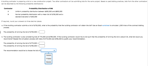 A building contractor is preparing a bid an new construction project. Two other contractors will be submitting bids for the s