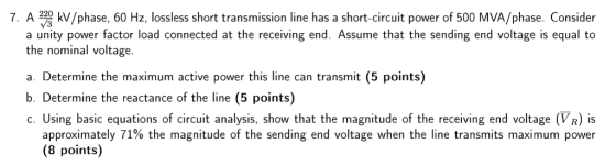 kV/phase, 60 Hz, lossless short transmission line has a short-circuit power of 500 MVA/phase. Consider 7. A a unity power fac