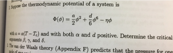 the thermodynamic potential of a system is ! Suppose with a dT-Z) and with both α and d positive. Determine the critical expo