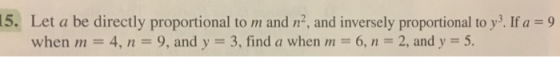 5. Let a be directly proportional to m and n2, and inversely proportional to y3. If a9 when m 4,n-9, and y - 3, find a when m