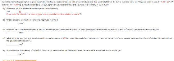 A possible means of space flight is to place a perfectly reflecting aluminized sheet into orbit around the Earth and then use
