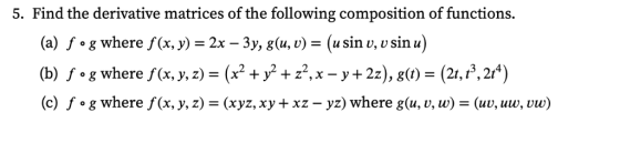 5. Find the derivative matrices of the following composition of functions. (а) fog where f (x, у) — 2х — 3у, g(u, v) - (usin