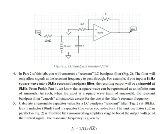 Vout TL074 10kS2 10 mH Figure 2. LC bandpass resonant filter 4. In Part 2 of this lab, you will construct a resonant LC ban