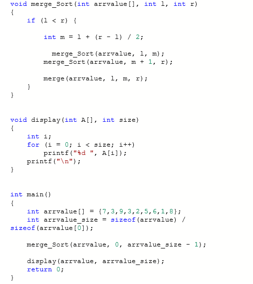 void merge Sort (int arrvalue [], int l, int r) if (l < r) int m1 (r - 1) / 2; merge_Sort (arrvalue, l, m); merge_Sort (arrva