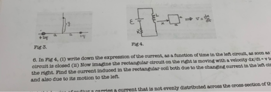 Fig 4 Fig 3. 6. In Fig 4, (1) write down the expression of the current, as a function of time in the left circuit, as soon as