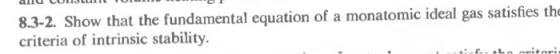 8.3-2. Show that the fundamental equation of a monatomic ideal gas satisfies the criteria of intrinsic stability :-fe Aka ori