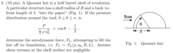 3. (10 pts) A Quonset hut is a half barrel-shell of revolution A particular structure has a shell radius of R and a back-to-