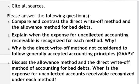 4. Cite all sources. Please answer the following question(s): . Compare and contrast the direct write-off method and 2. Expla