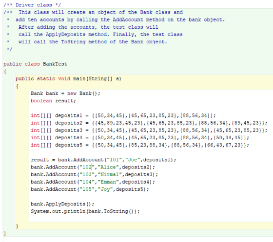 * Driver class/ This class will create an object of the Bank class and * add ten accounts by calling the AddAccount method on
