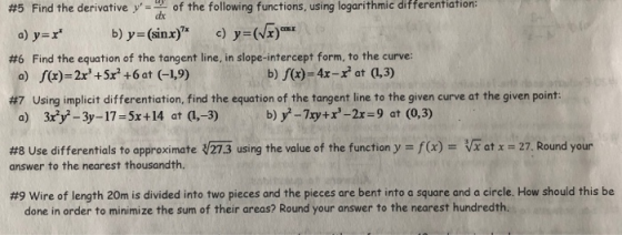 dr of the following functions using logarithmic differentiation: #5 Find the derivative y Find the equation of the tangent li