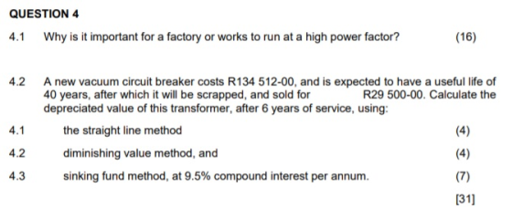 QUESTION 4 4.1 Why is it important for a factory or works to run at a high power factor? (16) 4.2 A new vacuum circuit breake