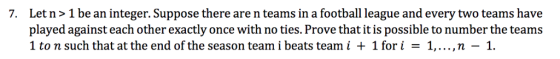 Letn>1 be an integer. Suppose there are n teams in a football league and every two teams have played against each other exact
