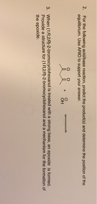 2. For the following acid/base reaction, predict the product(s) and determine the position of the equilibrium. Use ARIO to su
