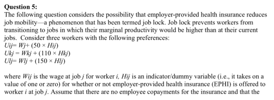 Question 5: The following question considers the possibility that employer-provided health insurance reduce:s job mobility -a