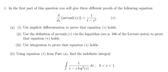 1. In the first part of this question you will give three different proofs of the following equation: (arctanh (x)) = 2 da (a