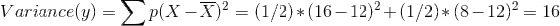 Variance(y)-〉·p(X-X)2ー(1/2) * (16-12)4 (1/2) * (8-12)2-16
