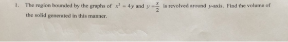 The region bounded by the graphs of x-4y and y x 1. is revolved around y-axis. Find the volume of 2 - the solid generated in