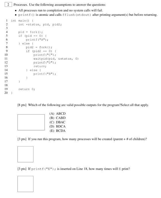 2Processes. Use the following assumptions to answer the questions: » All processes run to completion and no system calls will