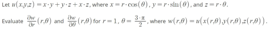 = r.Cos (0), y r sin(0), and zr0 Let x.y,z)=x y+y zxz, where x 3-where w(r,0) = u(x(r,0),y(r,0),2(r,0)) Owr.0) for r= 1, 0 =