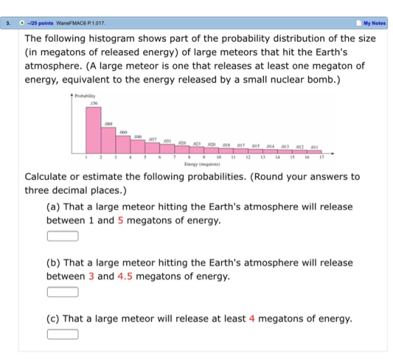 3. -125 points WaneFMAC6 P.1.017 My Notes The following histogram shows part of the probability distribution of the size (in