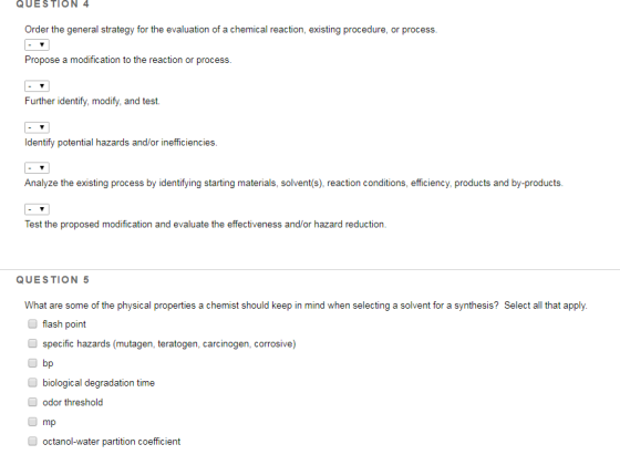 QUESTIOON 4 Order the general strategy for the evaluation of a chemical reaction, existing procedure, or process Propose a mo