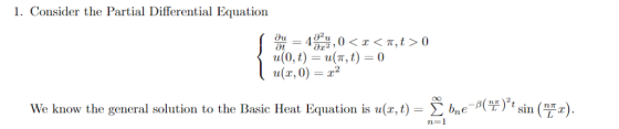 1. Consider the Partial Differential Equation ot u(0,t) = u(r, t) = 0 a(x, 0)-x (Y), sin (! We know the general solution to t