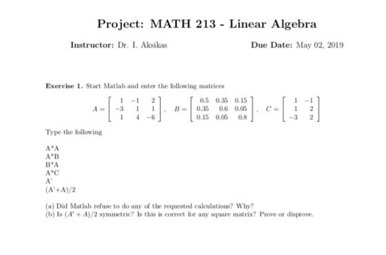 Project: MATH 213 - Linear Algebra Instructor: Dr. I. Aksikas Due Date: May 02, 2019 Exercise 1. Start Matlab and enter the f