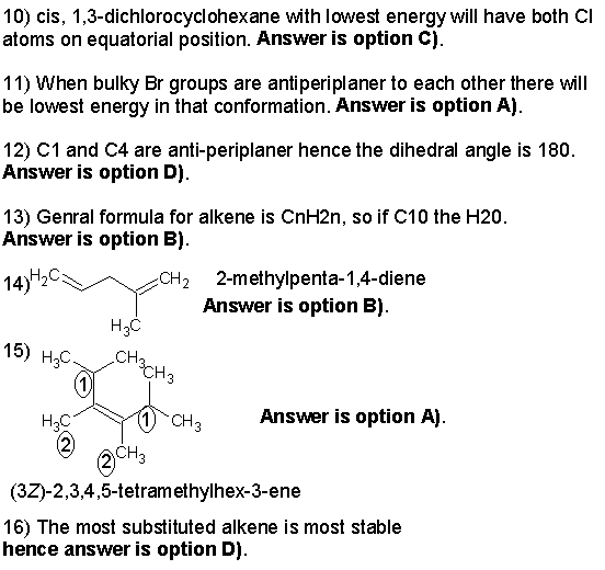 10) cis, 1,3-dichlorocyclohexane with lowest energywill have both Cl atoms on equatorial position. Answer is option C) 11) Wh